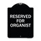 Signmission Reserved for Organist Heavy-Gauge Aluminum Architectural Sign, 24" x 18", BW-1824-23193 A-DES-BW-1824-23193 - alternate 1